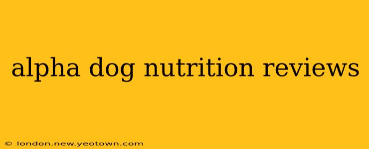 alpha dog nutrition reviews