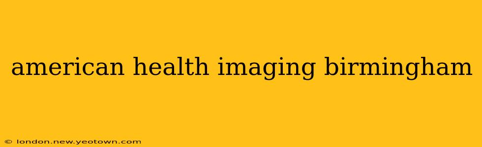 american health imaging birmingham