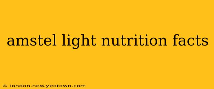 amstel light nutrition facts