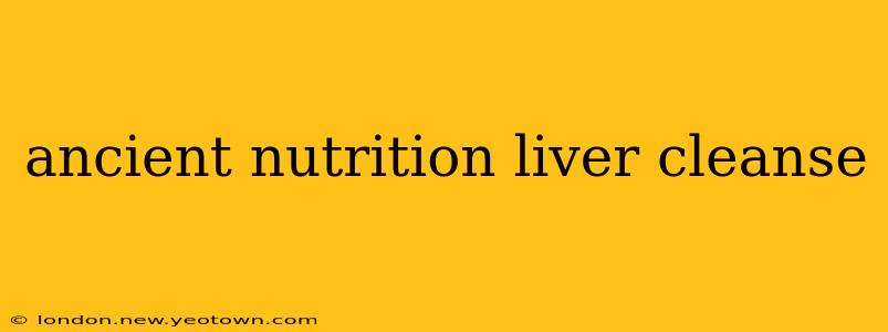 ancient nutrition liver cleanse