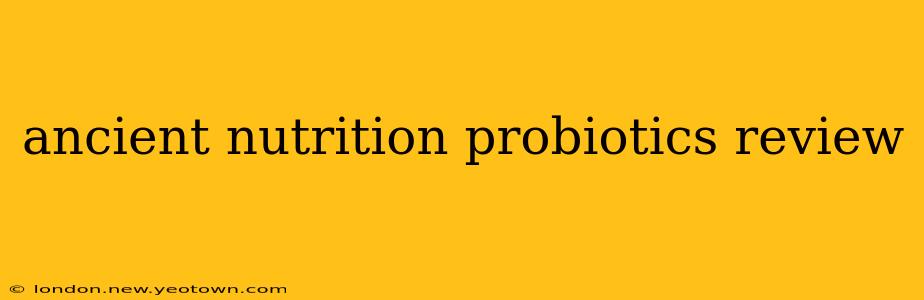 ancient nutrition probiotics review