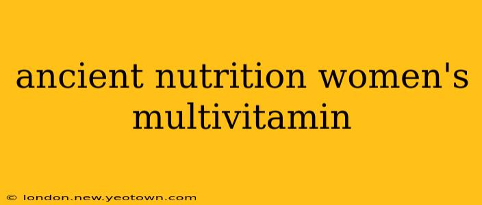 ancient nutrition women's multivitamin