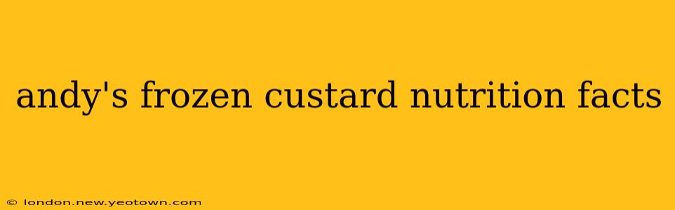 andy's frozen custard nutrition facts