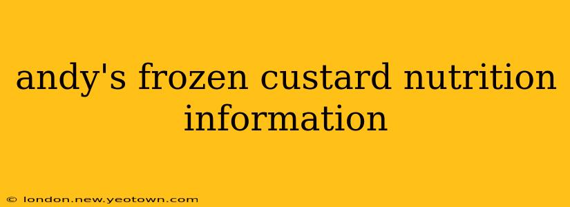 andy's frozen custard nutrition information