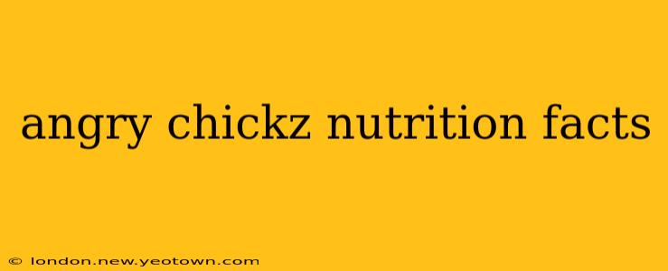 angry chickz nutrition facts