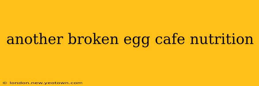 another broken egg cafe nutrition