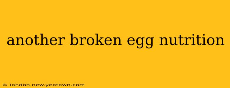 another broken egg nutrition