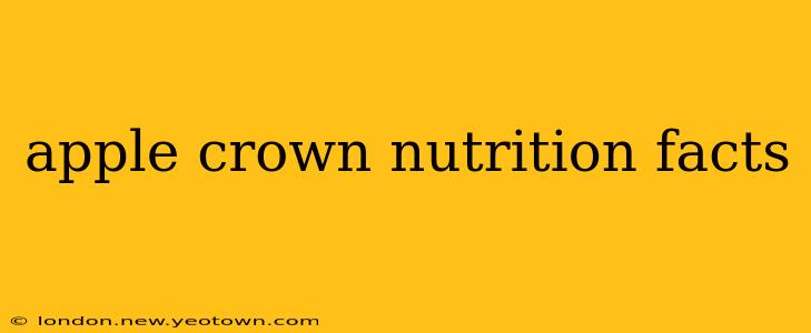 apple crown nutrition facts