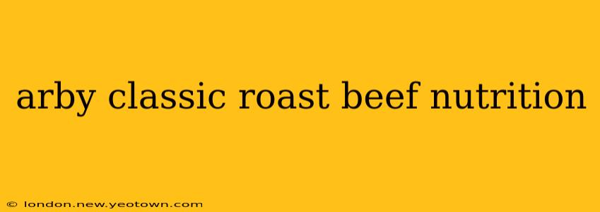 arby classic roast beef nutrition