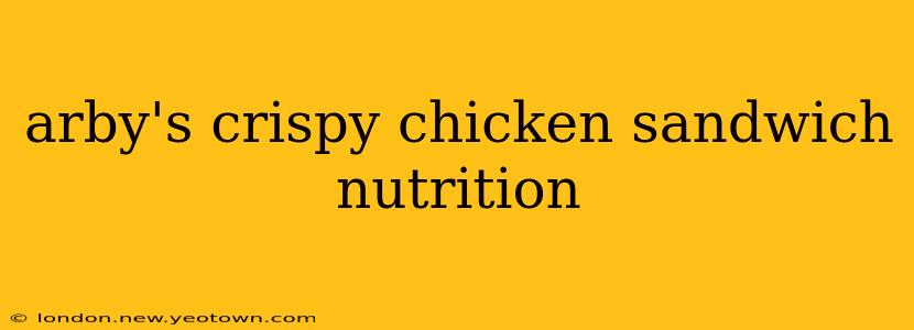 arby's crispy chicken sandwich nutrition