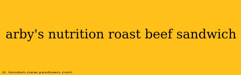 arby's nutrition roast beef sandwich