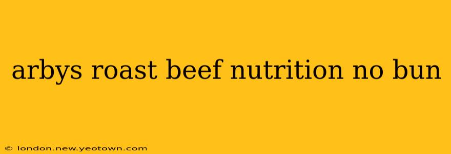 arbys roast beef nutrition no bun