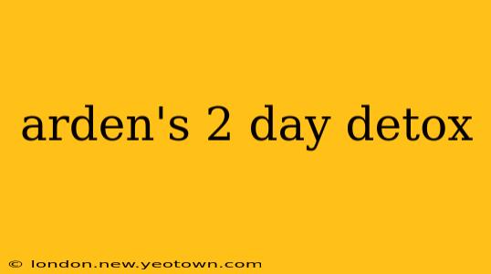arden's 2 day detox