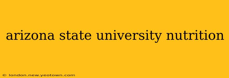 arizona state university nutrition