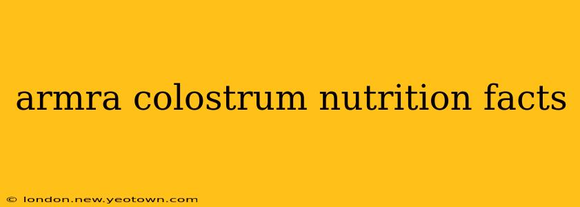 armra colostrum nutrition facts