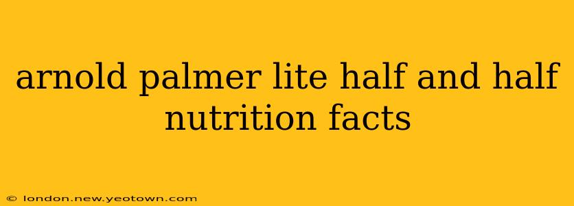 arnold palmer lite half and half nutrition facts