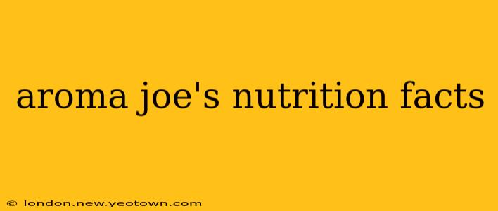 aroma joe's nutrition facts