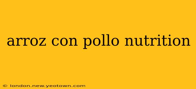 arroz con pollo nutrition