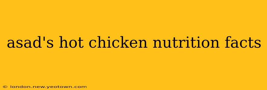 asad's hot chicken nutrition facts