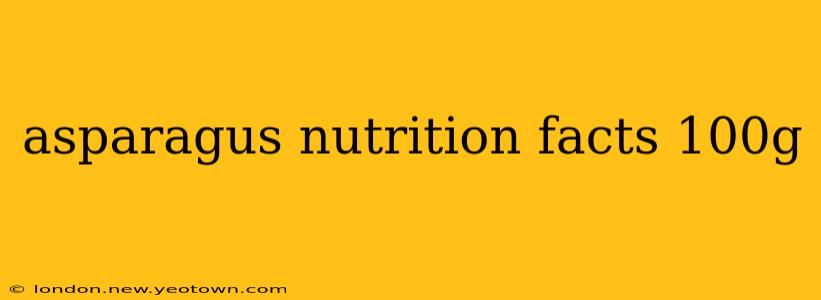 asparagus nutrition facts 100g