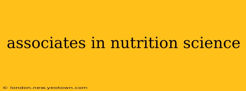 associates in nutrition science