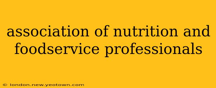 association of nutrition and foodservice professionals