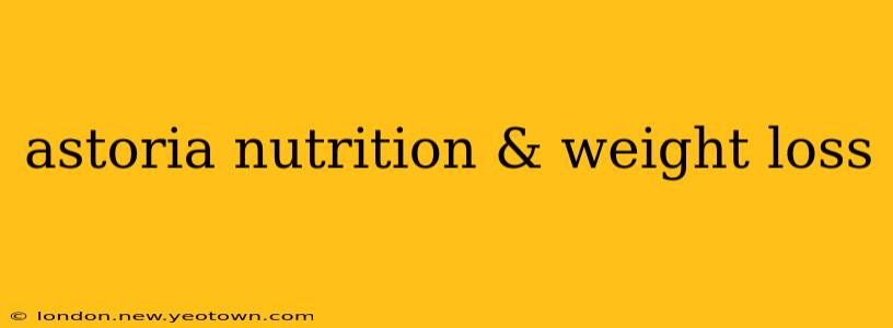 astoria nutrition & weight loss