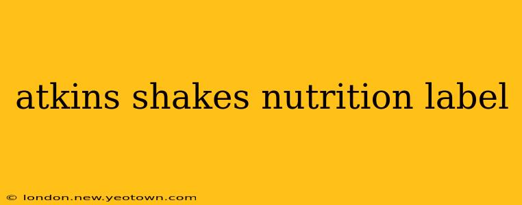 atkins shakes nutrition label