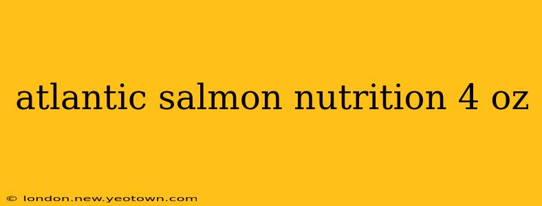atlantic salmon nutrition 4 oz