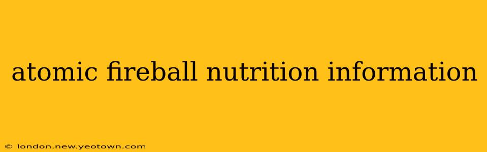 atomic fireball nutrition information