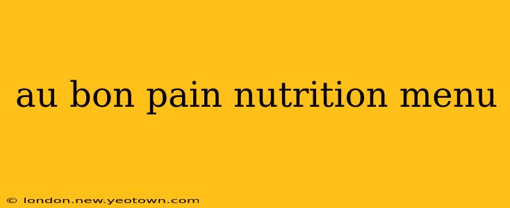 au bon pain nutrition menu