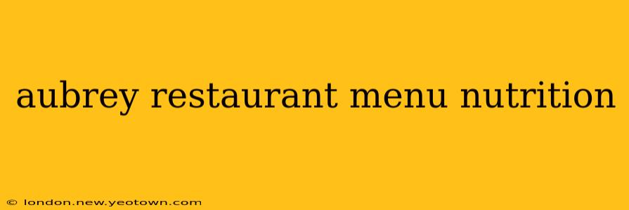 aubrey restaurant menu nutrition