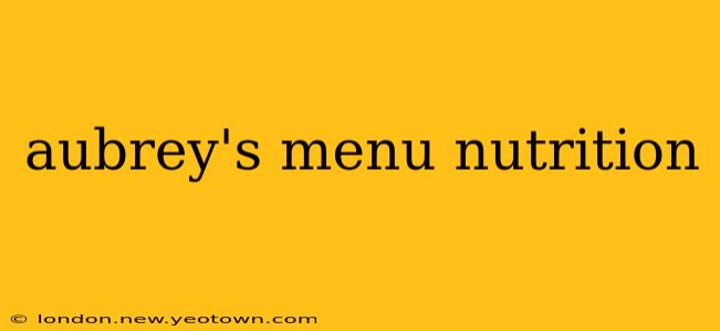 aubrey's menu nutrition