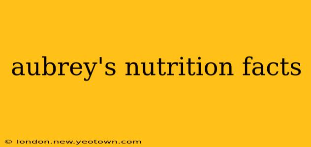 aubrey's nutrition facts