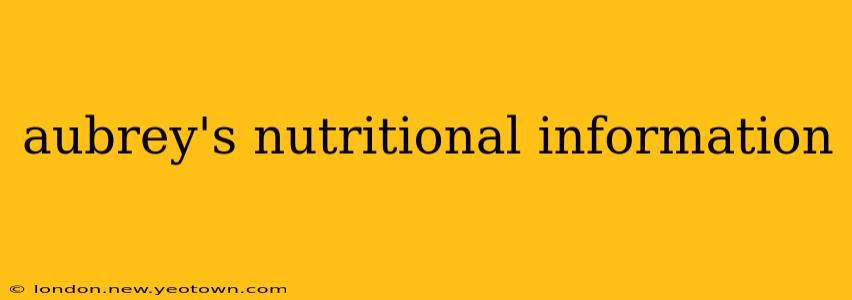 aubrey's nutritional information