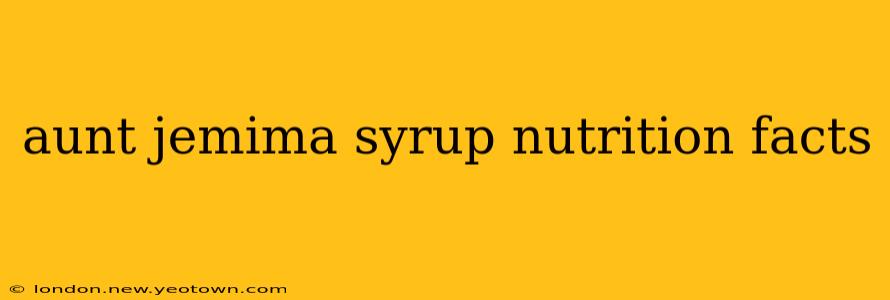 aunt jemima syrup nutrition facts