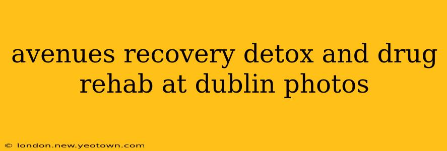 avenues recovery detox and drug rehab at dublin photos