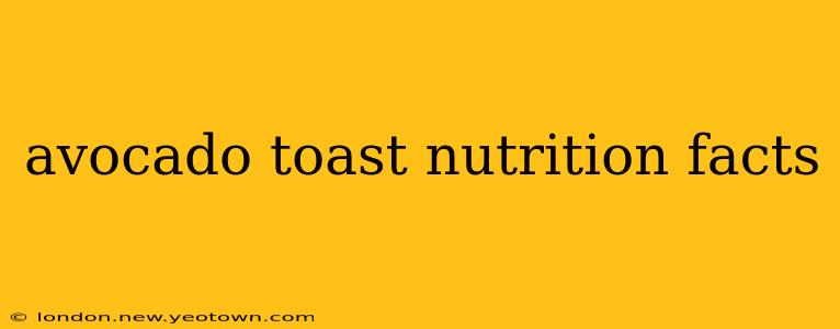 avocado toast nutrition facts