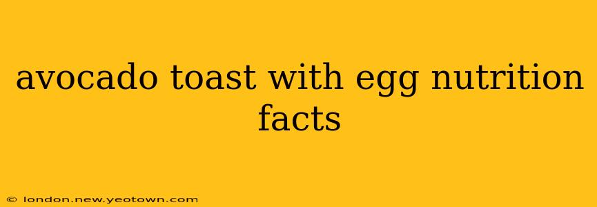 avocado toast with egg nutrition facts