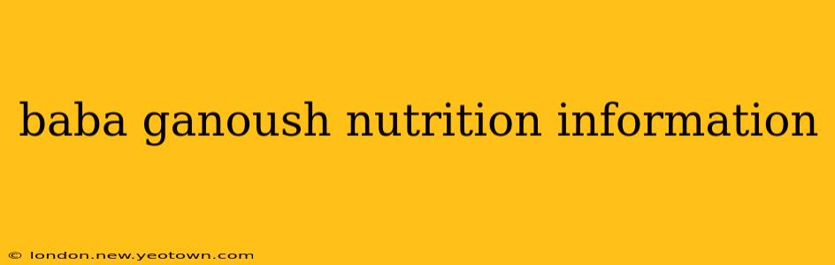 baba ganoush nutrition information