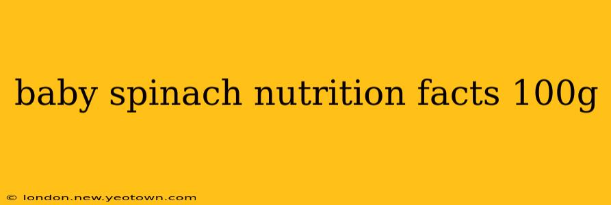 baby spinach nutrition facts 100g