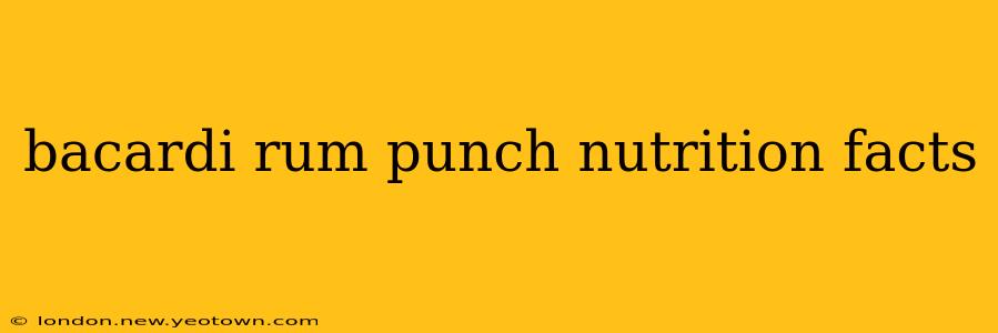 bacardi rum punch nutrition facts
