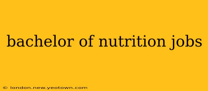 bachelor of nutrition jobs