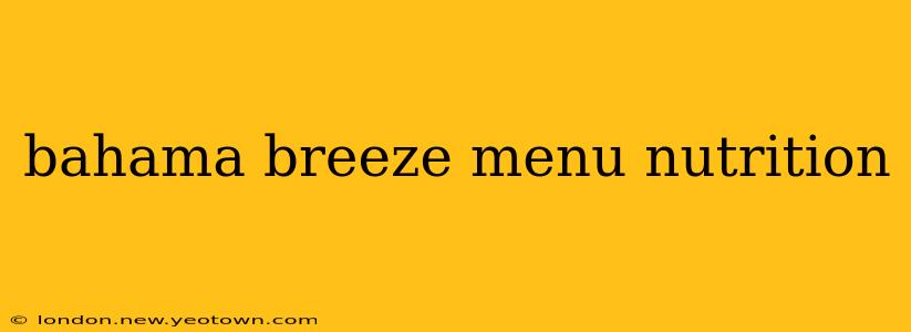 bahama breeze menu nutrition