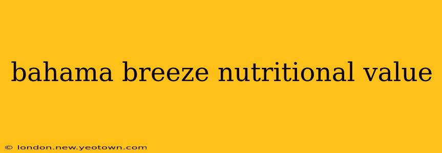 bahama breeze nutritional value