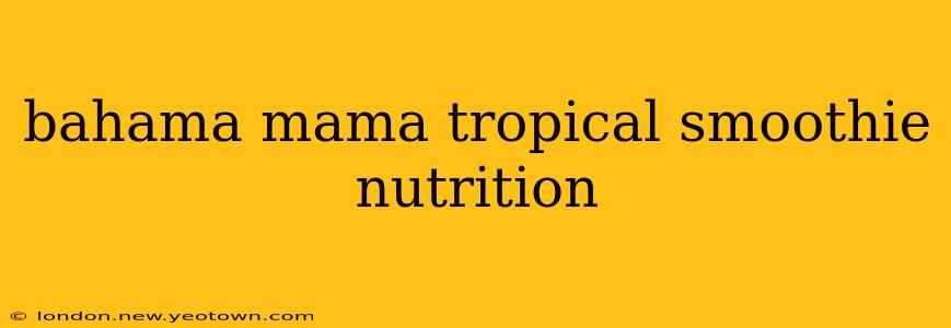 bahama mama tropical smoothie nutrition