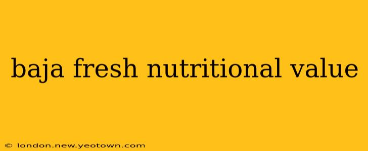 baja fresh nutritional value