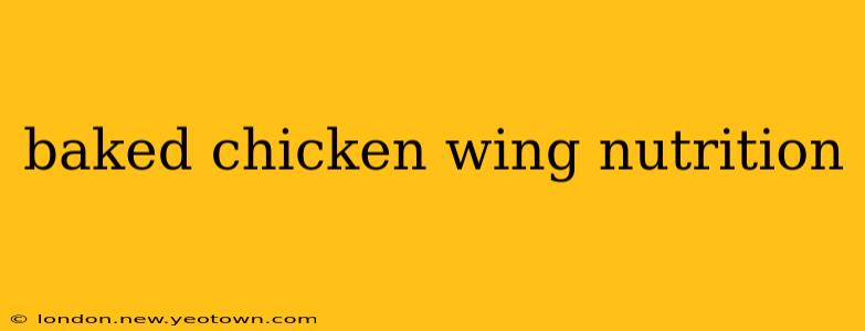 baked chicken wing nutrition