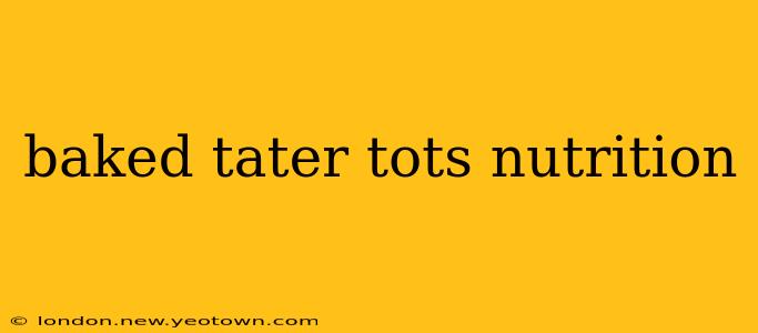 baked tater tots nutrition