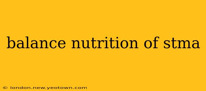 balance nutrition of stma